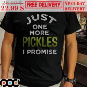 Just One More Pickles I Promise Vintage Shirt