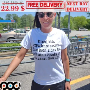 Mixed Kids Experience Racism From Both Sides But Y'all Ain't Ready To Talk About That Tho Shirt