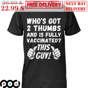 Who's Got 2 Thumbs And Is Fully Vaccinated This Guy Vintage Shirt