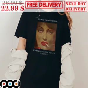 Lady Smoking I'm Not Uninterested I Just Don't Know What's Going On Vintage Shirt