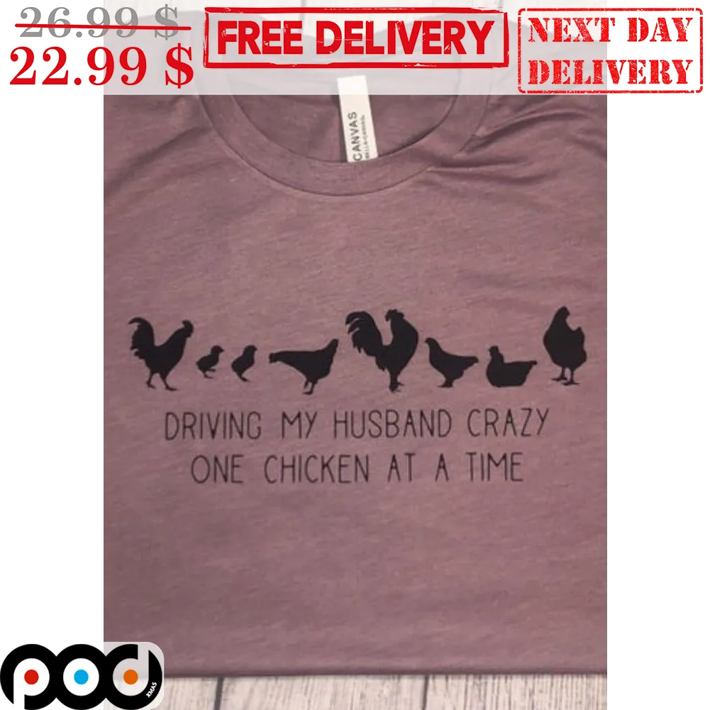 Driving My Husband Crazy One Chicken At A Time Vintage Shirt