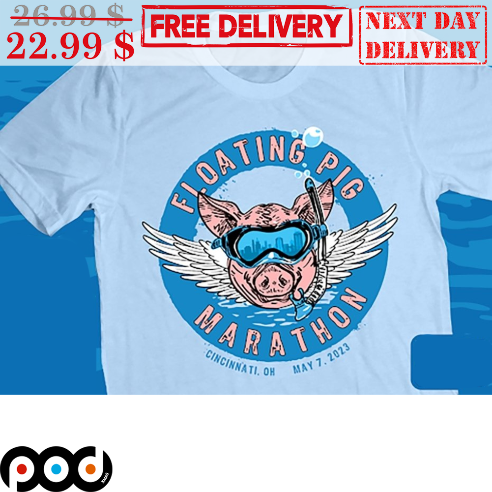 Floating Pig Marathon Cincinnati Oh May 7 2023 Funny Shirt