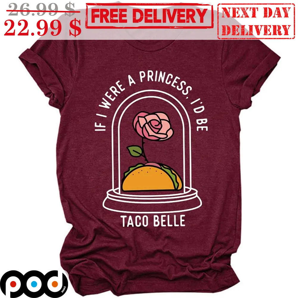 If I Were A Princess I'd Be Taco Belle Vintage Shirt