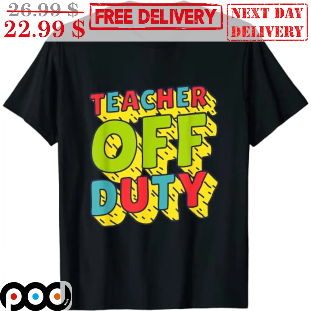 Teacher Off Duty Shirt