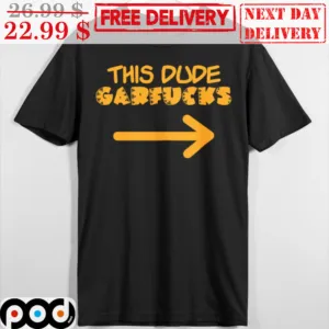 This Dude Garfucks Shirt