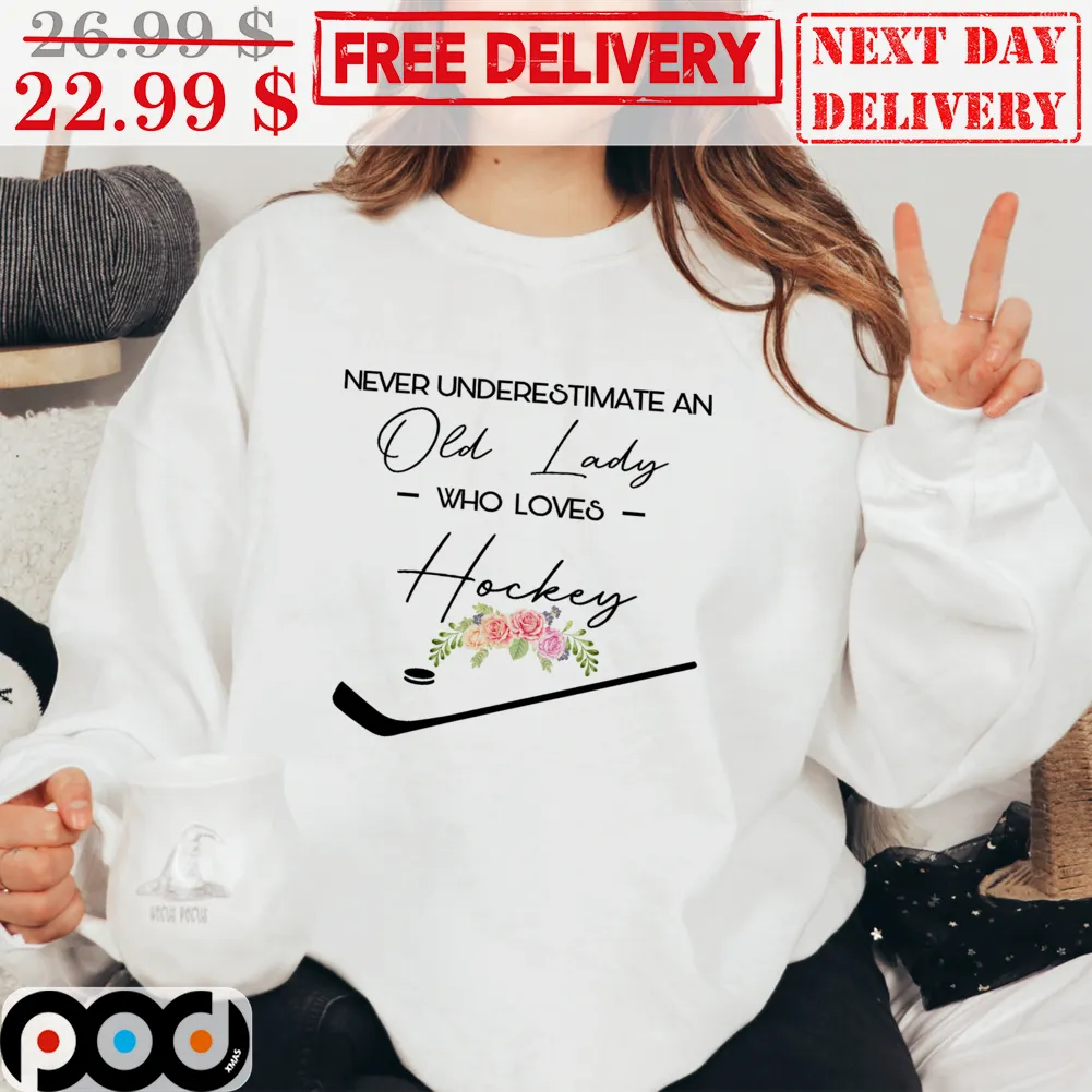 Never Underestimate An Old Lady Who Loves hockey Shirt