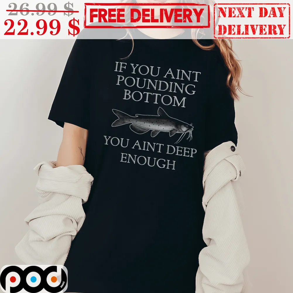 Otter If You Aint Pounding Bottom you Ain’t Deep Enough Shirt