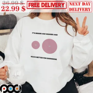 It's Bigger And Scarier And Much Better For Swimming Fish Shirt