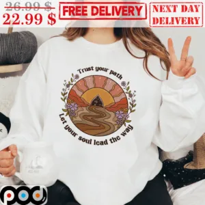 Trust Your Path Let Your Soul Lead The Way Nature Vintage Shirt