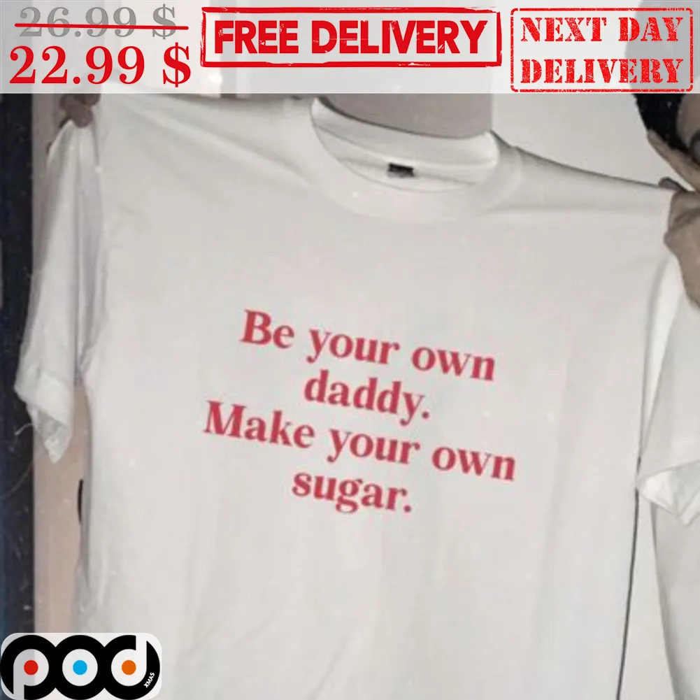 Be Your Own Daddy Make Your Own Sugar Vintage Shirt