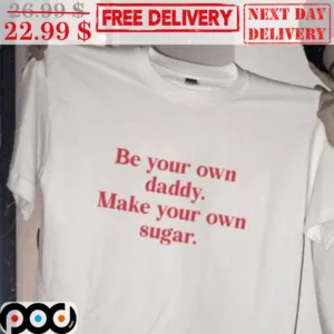 Be Your Own Daddy Make Your Own Sugar Vintage Shirt