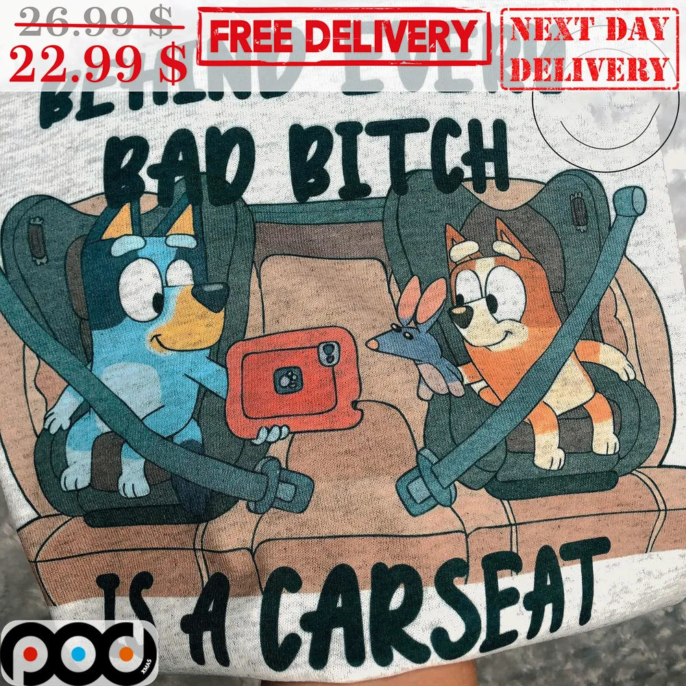 Bluey Behind Every Bad Bitch Is A Carseat Vintage Shirt