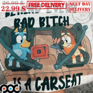 Bluey Behind Every Bad Bitch Is A Carseat Vintage Shirt