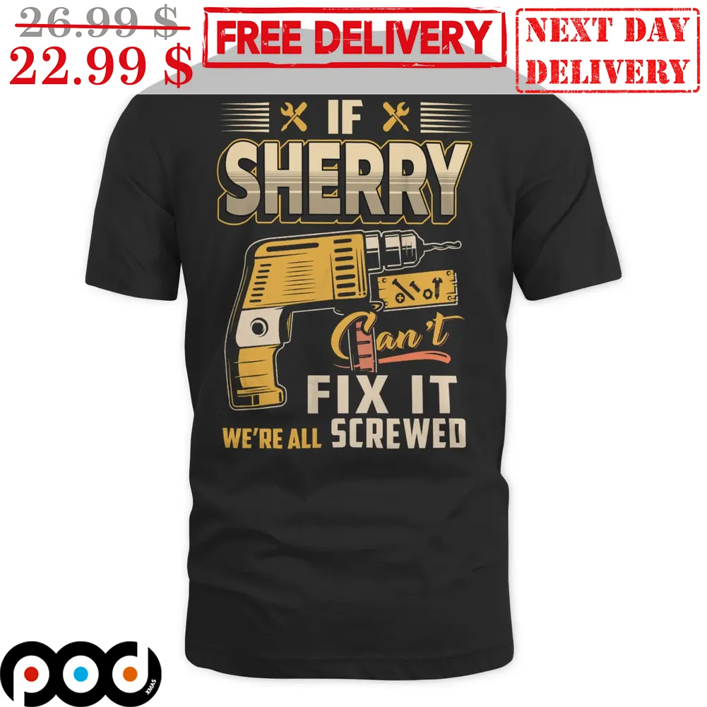 If Sherry Can't Fix It We're All Screwed Vintage Shirt