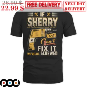If Sherry Can't Fix It We're All Screwed Vintage Shirt