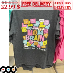 The Struggle Mom Brain Is Real Southern Couture Vintage Shirt