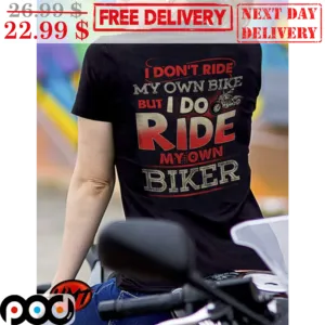 I Don't Ride My Own Bike But I Do Ride My Own Biker Vintage Shirt
