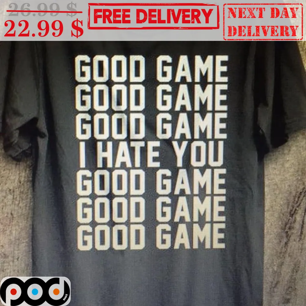 Baseball GG Good Game I Hate You Shirt