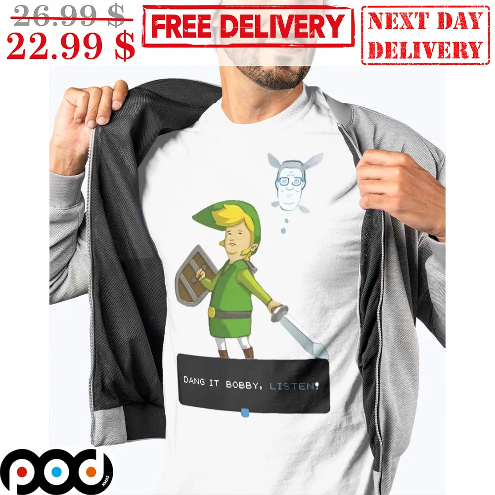 Dang It Bobby Listen Shirt