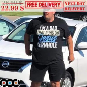 I'm A Dad That Runs On Jesus Cornhole Shirt