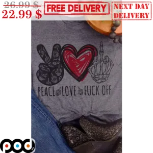 Peace Love Fuck Off Vintage Shirt
