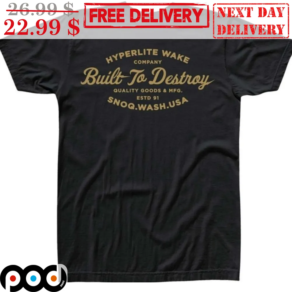 Huperlite Wake Company Built To Destroy Quality Good And MFG Estd 91 SNOQ Wash Usa Shirt