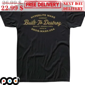 Huperlite Wake Company Built To Destroy Quality Good And MFG Estd 91 SNOQ Wash Usa Shirt