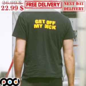 Robert Pattinson Get Off My Dick Shirt