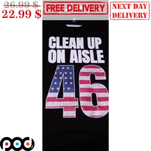 Clean Up On Aisle 46 America Flag Shirt