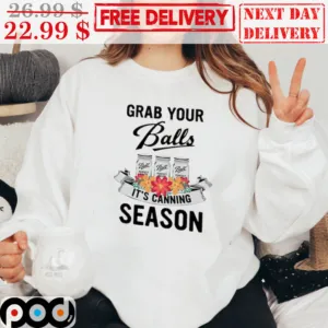 Grab Your Balls It’s Canning Season Flower Funny Mom Shirt