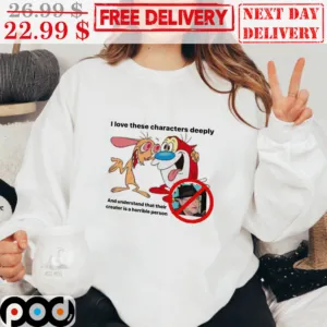 I Love These Characters Deeply And Understand That Their Creator Is A Horrible Person Shirt