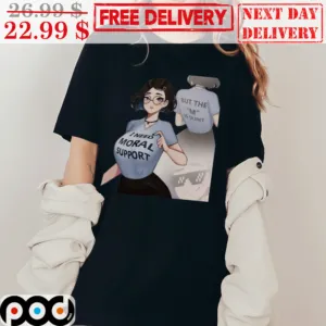 I Need Moral Support But The M Is Silent Anime Girl Cute Funny Shirt
