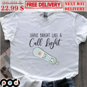 Shine Bright Like A Call Light Shirt