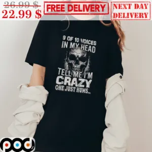 Skull 9 Of 10 Voices In My Head Tell Me I’m Crazy One Just Hums Vintage Shirt
