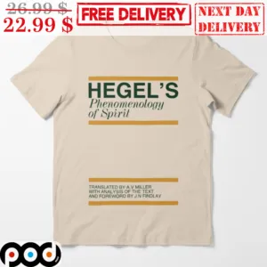 Hegel's Phenomenology Of Spirit Translated By AV Miller With Analysis Of The Text And Foreword By JN Findlay Shirt
