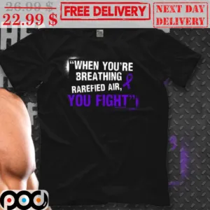 When You're Breathing Rarefied Air You Fight WWE Pro Wrestling Shirt