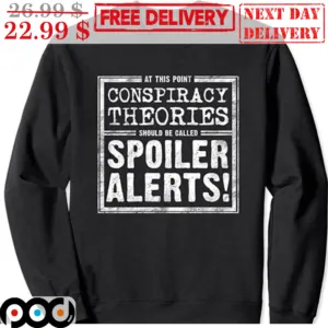 At This Point Conspiracy Theories Should Be Called Spoiler Alerts Vintage Shirt