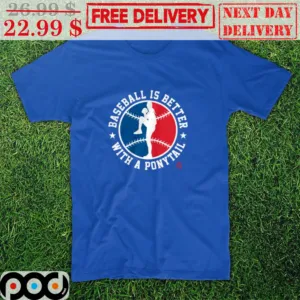 Baseball Is Better With A Ponytall Shirt
