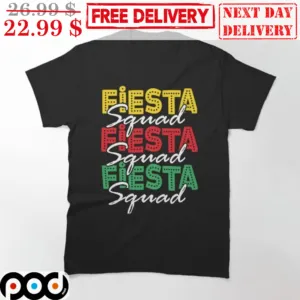 Fiesta Squad Fiesta Squad Fiesta Squad Vintage Shirt