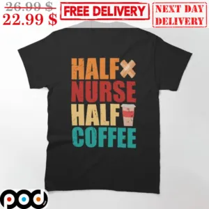 Half Nurse Half Coffee Retro Vintage Shirt