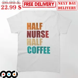 Half Nurse Half Coffee Vintage Shirt