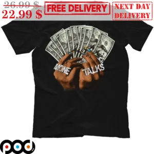Hand Dollar Mone Talks Money Shirt