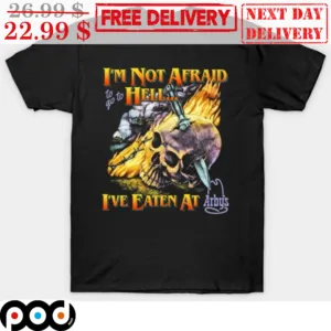 I'm Not Afraid To Go To Hell I've Eaten At Arbys Skull Fire Shirt