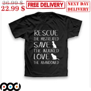 Rescue The Mistreated Save The Injured Love The Abandoned Vintage Shirt
