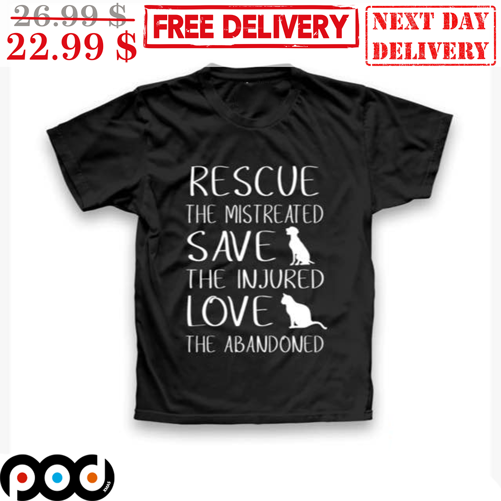 Rescue The Mistreated Save The Injured Love The Abandoned Vintage Shirt