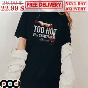 Too Hot For Snowflakes Florida Grown Shirt