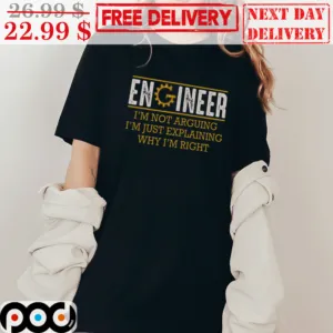 Engineer I'm Not Arguing I'm Just Explaining Why I'm Right Vintage Shirt