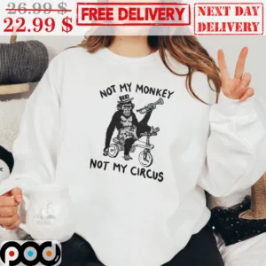 Not My Monkey Not My Circus Vintage Shirt