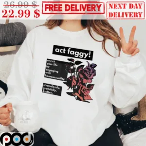 Roses Act Faggy Emrich Your Life By Engaging With Homosexuality Shamelessly Gratefully And Often Vintage Shirt