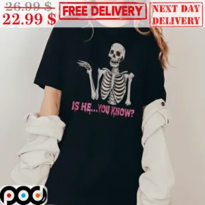 Skeleton Is He You Know Funny Vintage Shirt